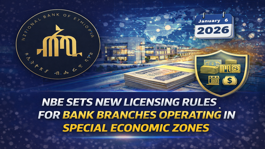 NBE Sets New Licensing Rules for Bank Branches Operating in Special Economic Zones