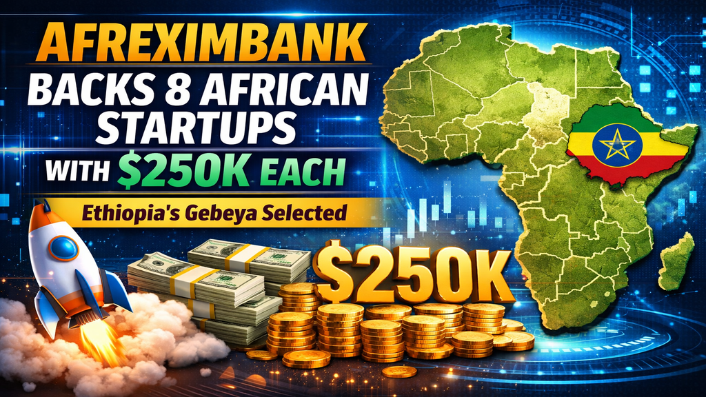 Afreximbank Funds 8 Startups, Ethiopia’s Gebeya Among $250K Beneficiaries